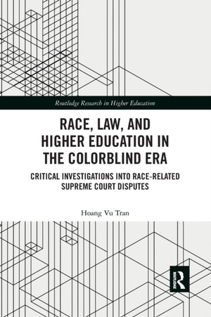 Race, Law, and Higher Education in the Colorblind Era