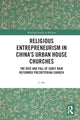 Book cover of: Religious Entrepreneurism in China’s Urban House Churches. By: Li Ma