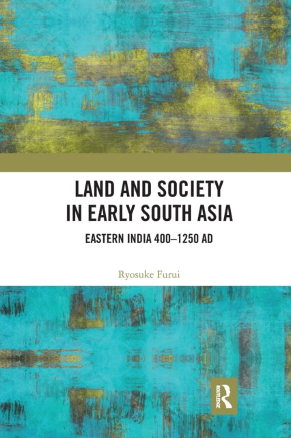 Book cover of: Land and Society in Early South Asia. By: Ryosuke Furui