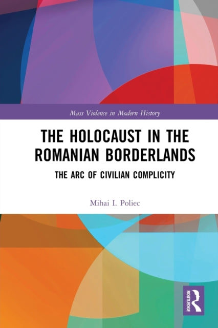 Book cover of: Holocaust in the Romanian Borderlands. By: Mihai I. Poliec