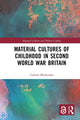 Book cover of: Material Cultures of Childhood in Second World War Britain. By: Gabriel Moshenska