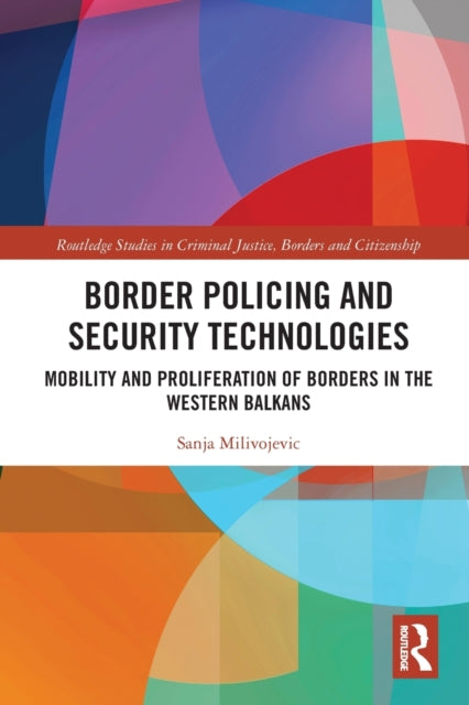 Book cover of: Border Policing and Security Technologies. By: Sanja Milivojevic