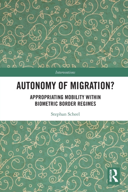 Book cover of: Autonomy of Migration?. By: Stephan Scheel