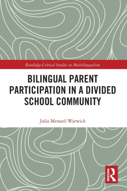 Book cover of: Bilingual Parent Participation in a Divided School Community. By: Julia Menard-Warwick