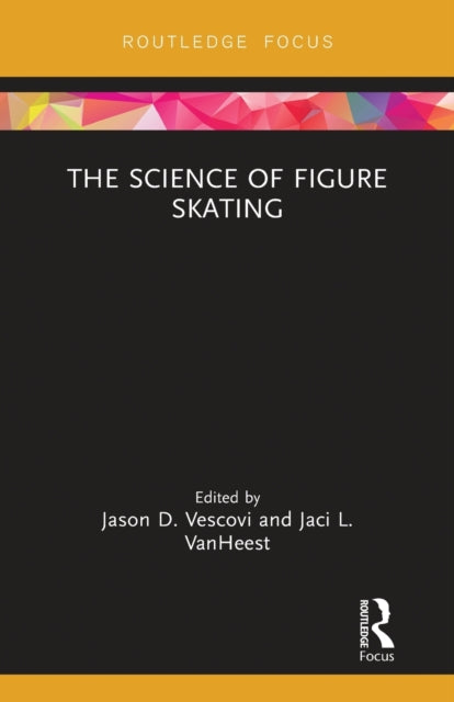 Book cover of: Science of Figure Skating. By: Jason D. Vescovi