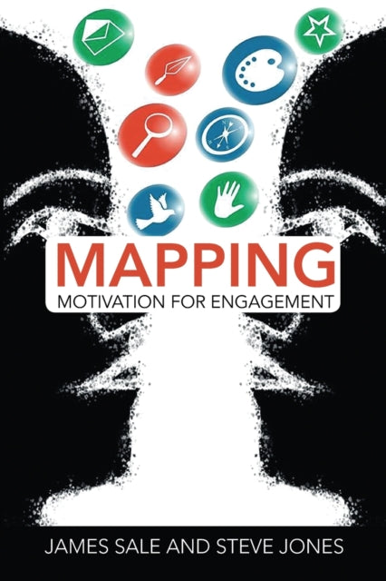 Book cover of: Mapping Motivation for Engagement. By: James Sale