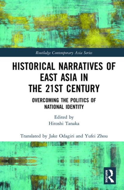 Book cover of: Historical Narratives of East Asia in the 21st Century. By: Hitoshi Tanaka