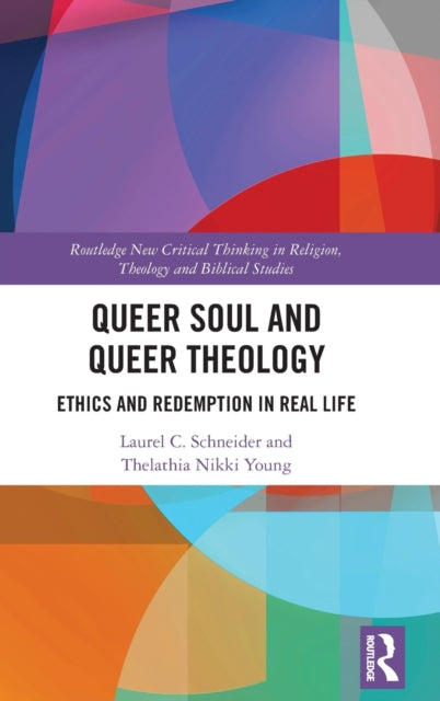 Book cover of: Queer Soul and Queer Theology. By: Laurel C. Schneider