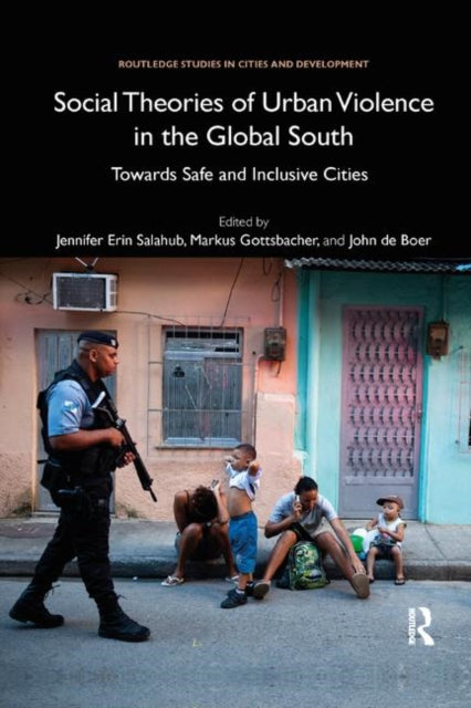 Book cover of: Social Theories of Urban Violence in the Global South. By: Jennifer Erin Salahub