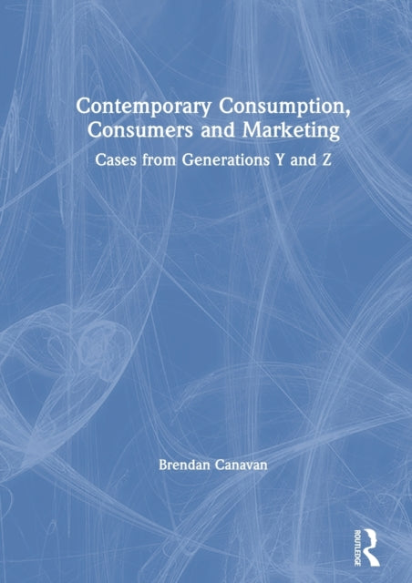 Book cover of: Contemporary Consumption, Consumers and Marketing. By: Brendan Canavan