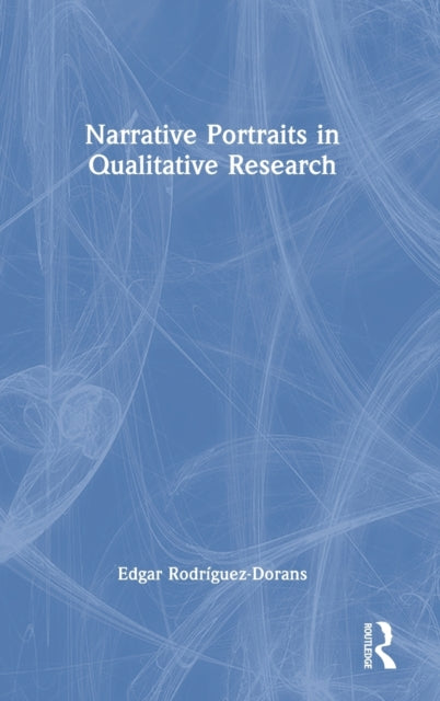 Book cover of: Narrative Portraits in Qualitative Research. By: Edgar Rodríguez-Dorans