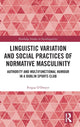 Book cover of: Linguistic Variation and Social Practices of Normative Masculinity. By: Fergus O'Dwyer