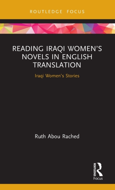 Book cover of: Reading Iraqi Women’s Novels in English Translation. By: Ruth Abou Rached