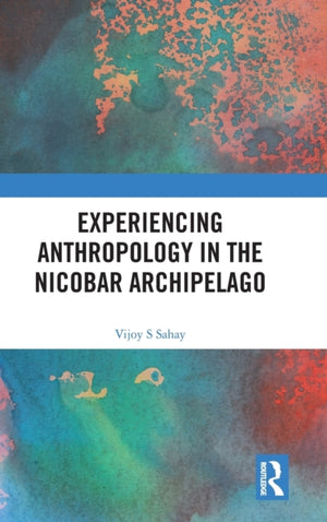 Experiencing Anthropology in the Nicobar Archipelago