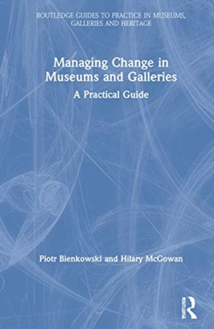 Book cover of: Managing Change in Museums and Galleries. By: Piotr Bienkowski