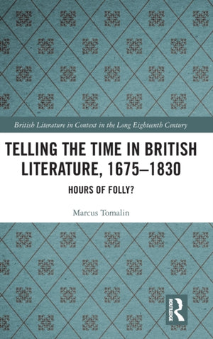 Telling the Time in British Literature, 1675-1830