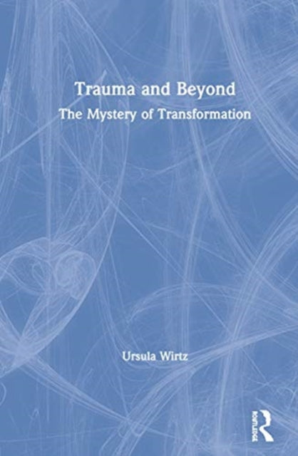 Book cover of: Trauma and Beyond. By: Ursula Wirtz