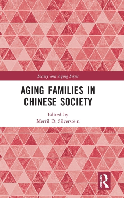 Book cover of: Aging Families in Chinese Society. By: Merril Silverstein