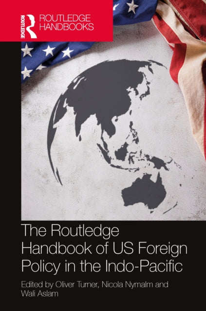 Book cover of: Routledge Handbook of US Foreign Policy in the Indo-Pacific. By: Oliver Turner