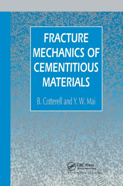 Book cover of: Fracture Mechanics of Cementitious Materials. By: Brian Cotterell