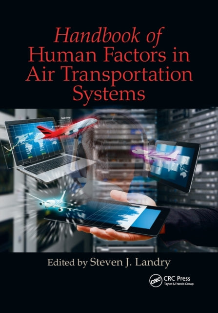 Book cover of: Handbook of Human Factors in Air Transportation Systems. By: Steven James Landry