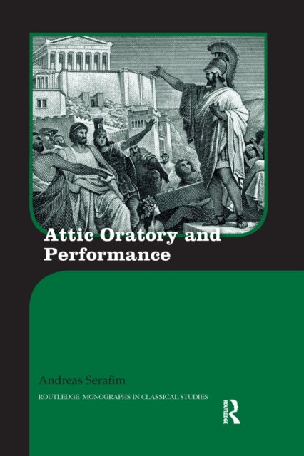 Book cover of: Attic Oratory and Performance. By: Andreas Serafim