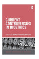 Book cover of: Current Controversies in Bioethics. By: S. Matthew Liao