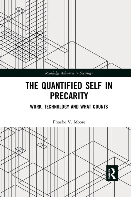 Book cover of: Quantified Self in Precarity. By: Phoebe V. Moore