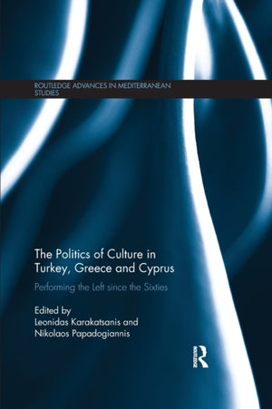 The Politics of Culture in Turkey, Greece & Cyprus