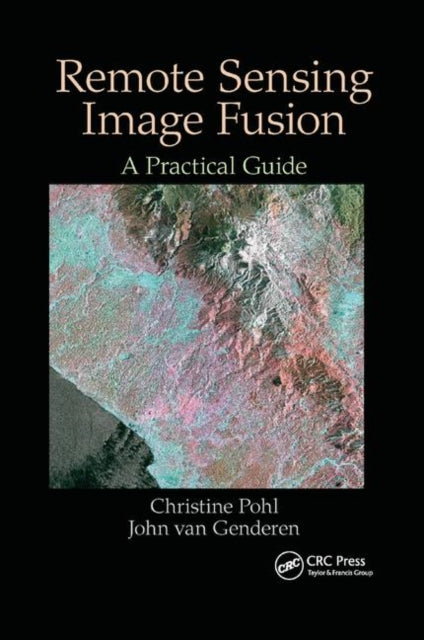 Book cover of: Remote Sensing Image Fusion. By: Christine Pohl