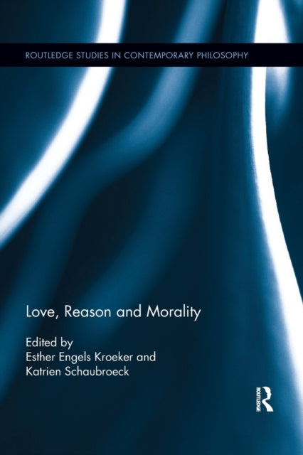 Book cover of: Love, Reason and Morality. By: Katrien Schaubroeck