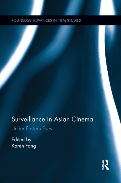 Book cover of: Surveillance in Asian Cinema. By: Karen Fang