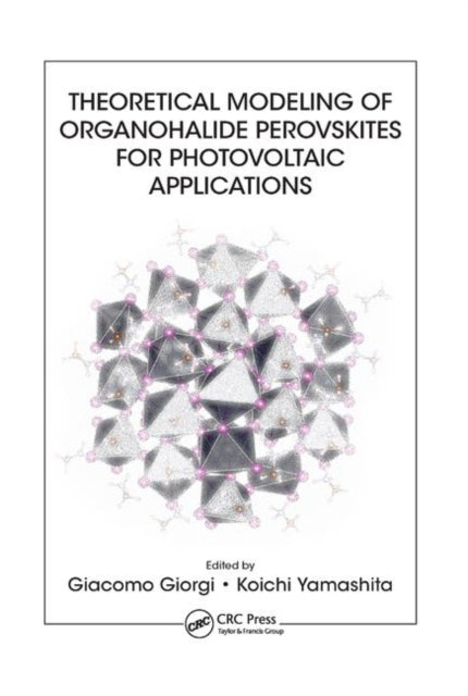 Book cover of: Theoretical Modeling of Organohalide Perovskites for Photovoltaic Applications. By: Giacomo Giorgi