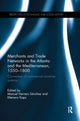Book cover of: Merchants and Trade Networks in the Atlantic and the Mediterranean, 1550-1800