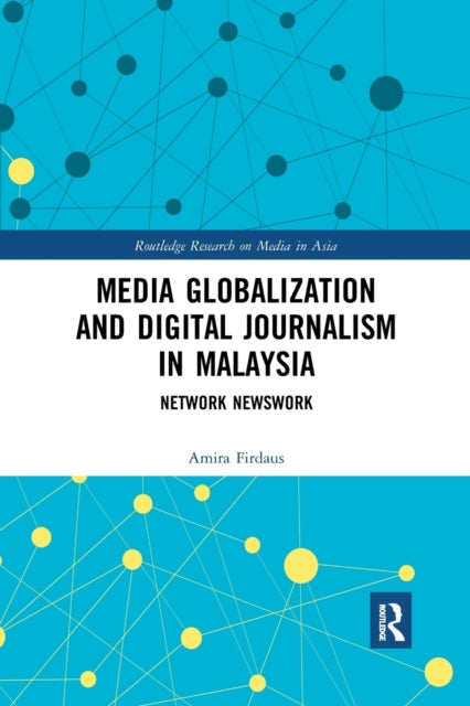 Book cover of: Media Globalization and Digital Journalism in Malaysia. By: Amira Firdaus