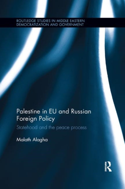 Book cover of: Palestine in EU and Russian Foreign Policy. By: Malath Alagha