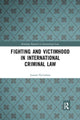 Book cover of: Fighting and Victimhood in International Criminal Law
