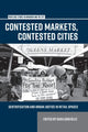 Book cover of: Contested Markets, Contested Cities