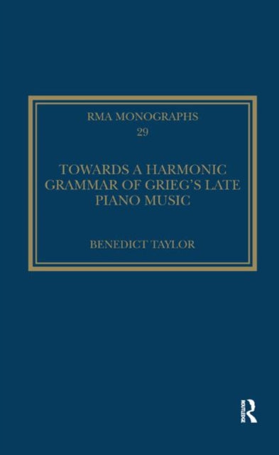 Book cover of: Towards a Harmonic Grammar of Grieg's Late Piano Music