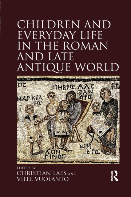Book cover of: Children and Everyday Life in the Roman and Late Antique World. By: Christian Laes