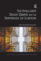 Book cover of: Intelligent Design Debate and the Temptation of Scientism