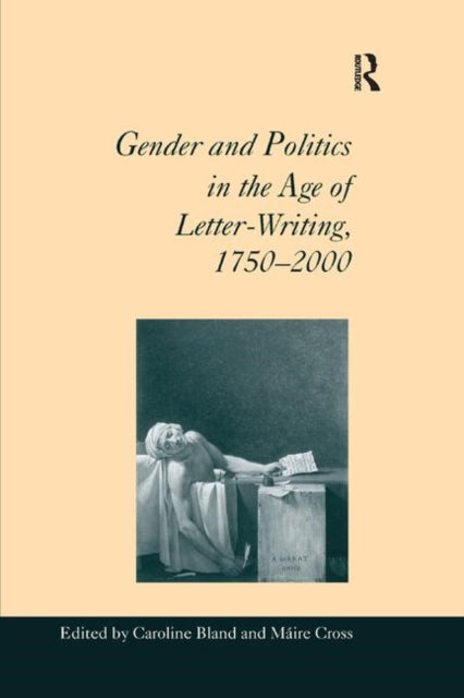 Book cover of: Gender and Politics in the Age of Letter-Writing, 1750–2000. By: Caroline Bland