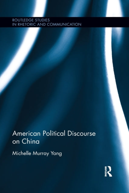 Book cover of: American Political Discourse on China. By: Michelle Murray Yang