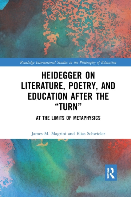 Book cover of: Heidegger on Literature, Poetry, and Education after the ?Turn?. By: James M. Magrini