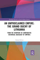Book cover of: Unproclaimed Empire: The Grand Duchy of Lithuania
