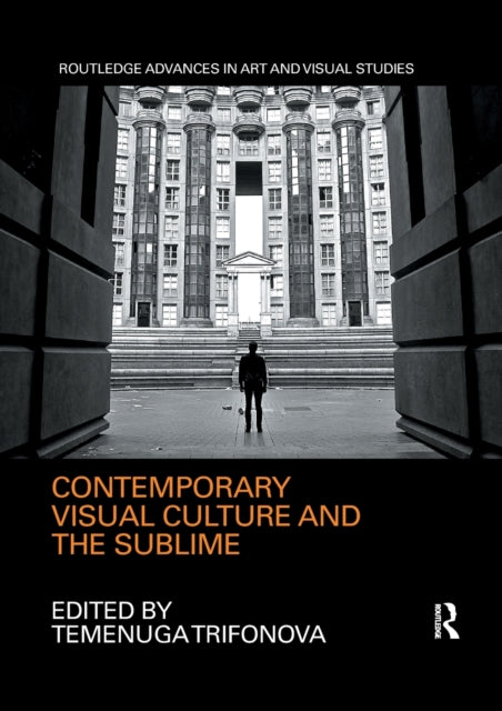Book cover of: Contemporary Visual Culture and the Sublime. By: Temenuga Trifonova