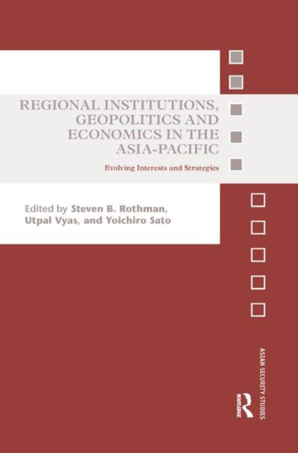 Book cover of: Regional Institutions, Geopolitics and Economics in the Asia-Pacific