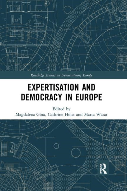 Book cover of: Expertisation and Democracy in Europe