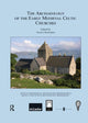Book cover of: Archaeology of the Early Medieval Celtic Churches: No. 29