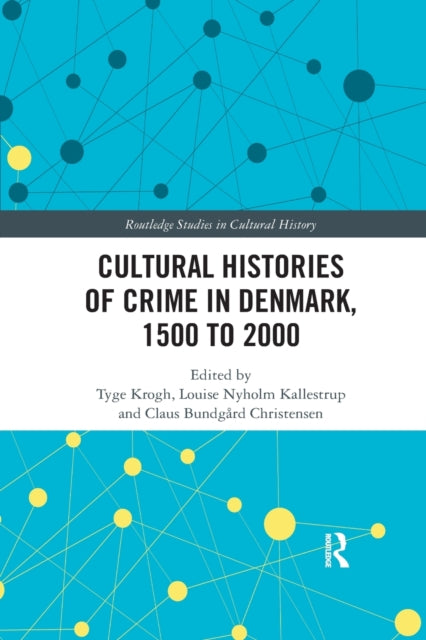 Book cover of: Cultural Histories of Crime in Denmark, 1500 to 2000. By: Tyge Krogh